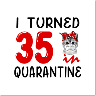 I Turned 35 In Quarantine Funny Cat Facemask Posters and Art